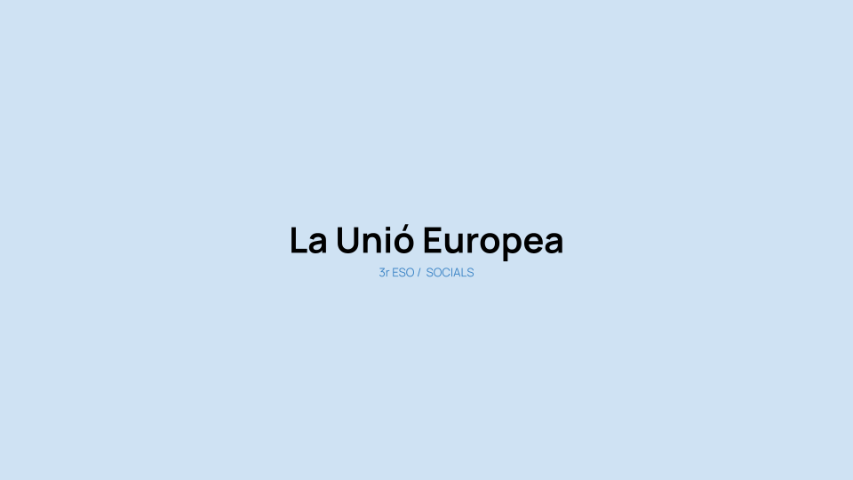 La Unió Europea. Presentació.
